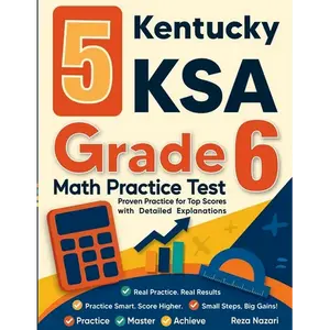 5 Kentucky KSA Grade 6 Math Practice Tests: Proven Practice for Top Scores with Detailed Explanations - Paperback