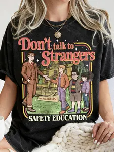 Unisex 100% cotton washed Soft Casual Round Neck Graphic T-shirt, "Don't Talk to Strangers" T-shirt, Stranger Things sweatshirt, fun ST5 movie T-shirt, Mr. Whatsit Stranger Things T-shirt, safety education - the best gift. Plus size / Oversize Top