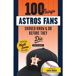 USED-100 Things Astros Fans Should Know & Do Before They Die (World Series Edition) by McTaggart, Brian (Paperback)