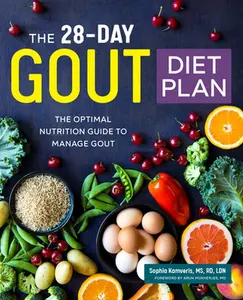The 28-Day Gout Diet Plan: The Optimal Nutrition Guide to Manage Gout -- Sophia Kamveris - Paperback