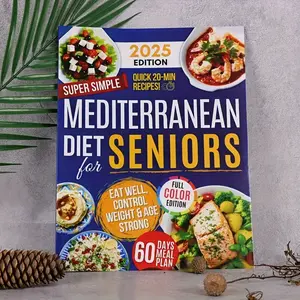 Super Simple Mediterranean Diet Recipe Book for Seniors, 60 Easy 20-Minute Recipes, Colorful Guide, Health Dining Plan, Nutritional Advice, Healthy Meal Prep, Healthy Eating Plan, Healthy Dieting