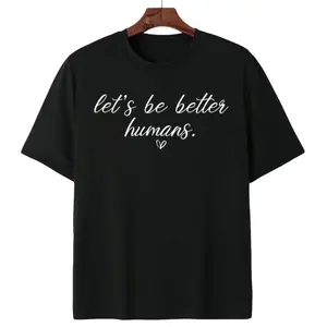 'Let's Be Better Humans' Minimalist Tee – Wear Your Commitment Quietly and Proudly