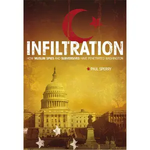 Infiltration: How Muslim Spies and Subversives have Penetrated Washington