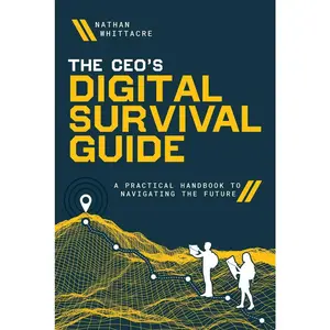 USED Book - The Ceo's Digital Survival Guide: A Practical Handbook to Navigating the Future by Whittacre, Nathan (Hardcover) - english
