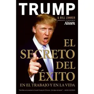 El Secreto del Éxito: En el Trabajo y en la Vida by Donald J. Trump||Bill Zanker [Paperback Book]