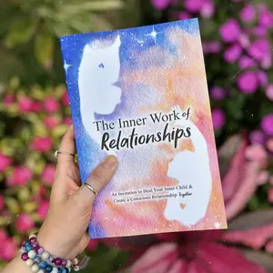 The Inner Work of Relationships Book: An Invitation to Heal Your Inner Child & Create a Conscious Relationship Together. relationship book