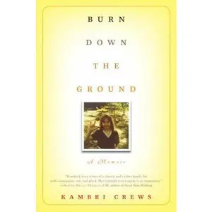 USED-Burn Down the Ground: A Memoir by Kambri Crews (Hardcover)