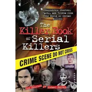 USED Book - The Killer Book of Serial Killers: Incredible Stories, Facts and Trivia from the World of Serial Killers by Philbin, Tom (Paperback) - english