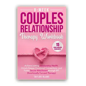 Couple Therapy Guide, 8-Week Couple Therapy Handbook, Eft Emotional Focused Therapy, Improve Healthy Relationship, Build Emotional Connection and Love, Self Improvement Journal
