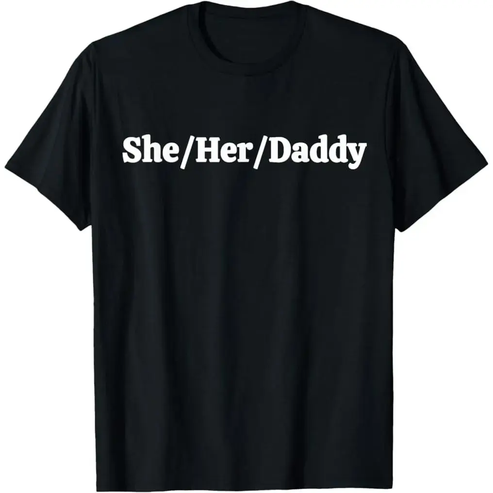 She Her Daddy Funny Lesbian Pride Pronouns Humor Gay T-Shirt Breathable T-shirt