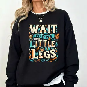 Comfort ColorsI Wait For Me I Have Little Legs Funny Quote Women's Crewneck Sweatshirt Retro Animal Lover Graphic Pullover Oversized Long Sleeve Casual Fall Winter Gift For Dog Mom Hoodie Womenswear