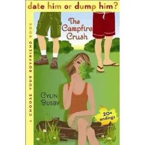 USED-Date Him or Dump Him? The Campfire Crush: A Choose Your Boyfriend Book (Date Him or Dump Him?, 1) by Cylin Busby (Paperback)