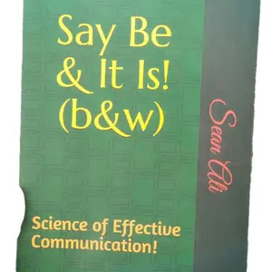 Say Be & It Is.. Science of Effective Communication