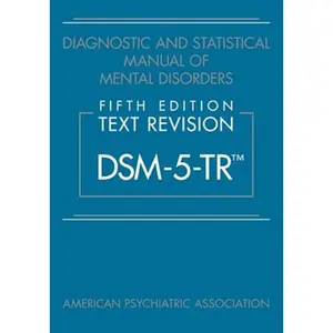 Diagnostic and Statistical Manual of Mental Disorders, Text Revision Dsm-5-tr
