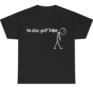 No Disc Golf Today Shirt For Men For Women, Funny Disc Golfer Meme Cotton Tee, Unisex Casual Apparel, Gift Clothing for Outdoor Sports Lovers