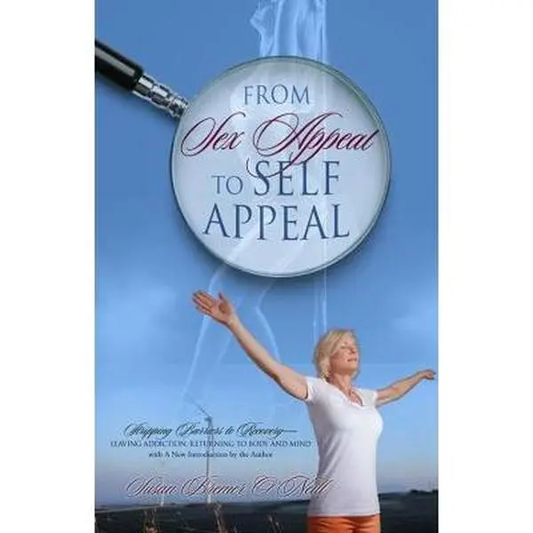 USED-From Sex Appeal to Self Appeal: Stripping Barriers to Recovery-Leaving Addiction, Returning to Body and Mind by Susan Bremer O'Neill (Paperback)