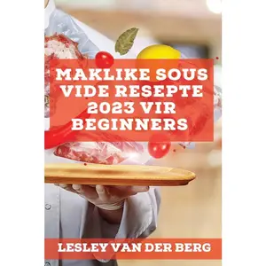 USED-Maklike Sous Vide Resepte 2023 vir beginners: Heerlike resepte om jou vriende te verras by Van Der Berg, Lesley (Paperback)