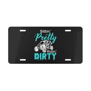 Sittin Pretty Ridin Dirty License Plate, 12x6 Aluminum Vanity Tag, UTV Off Road Car Decor, Funny Mud Riding Gift, ATV Truck Plate, Off Road Rider Gift