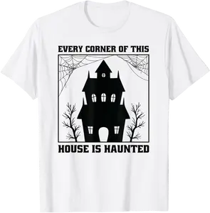 Every Corner of this House is Haunted T-Shirt - 79B0DJCYSMZ2
