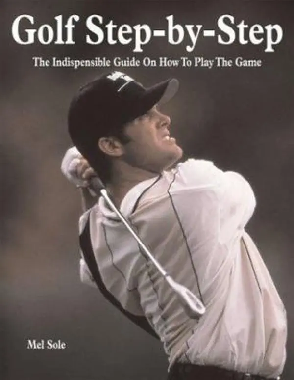 USED-Golf Step-by-Step: The Indispensible Guide on How to Play the Game by Mel Sole (Paperback)