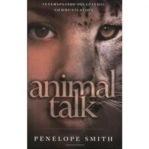 USED-Animal Talk: Interspecies Telepathic Communication by Penelope Smith (Paperback)