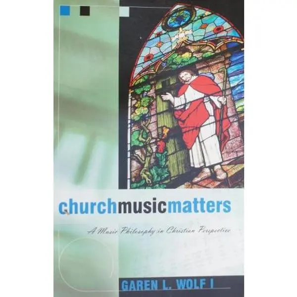 USED Book - Church Music Matters by Garen Wolf (Paperback)