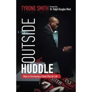 USED-Outside the Huddle: Steps to Developing a Game Plan for Life by Mr. Tyrone Smith (Paperback)