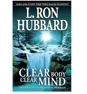 Clear Body, Clear Mind The Effective Purification Program by L. Ron Hubbard