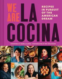 USED-We Are La Cocina: Recipes in Pursuit of the American Dream (Global Cooking, International Cookbook, Immigrant Cookbook) by Zigas, Caleb (Hardcover)