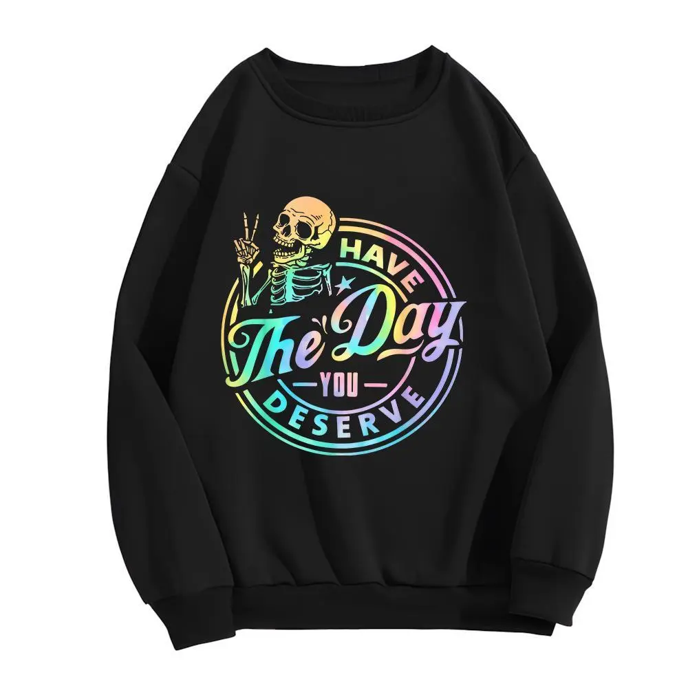 100% Cotton Have The Day You Deserve Skeleton Tie Dye Motivational Quote Hoodie