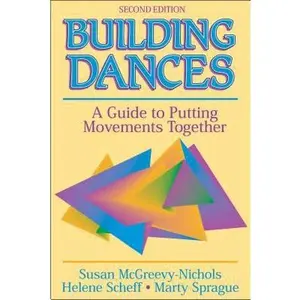 USED-Building Dances: A Guide to Putting Movements Together by McGreevy-Nichols, Susan (Paperback)