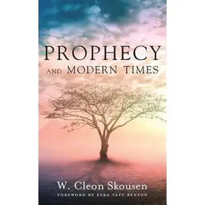 USED-Prophecy and Modern Times: Finding Hope and Encouragement in the Last Days by Skousen, W. Cleon (Paperback)