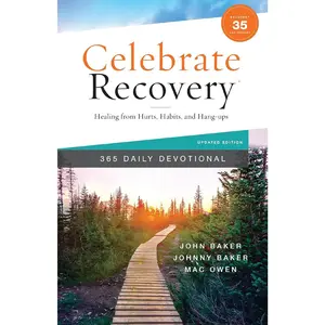 Celebrate Recovery 365 Daily Devotional, 35th Anniversary Edition: Healing from Hurts, Habits, and Hang-Ups (365 Devotions for Strength and Encouragement on the Road to Addiction Recovery)