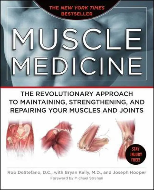 USED-Muscle Medicine: The Revolutionary Approach to Maintaining, Strengthening, and Repairing Your Muscles and Joints by DeStefano, Rob (Paperback)