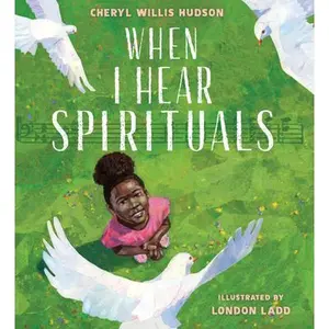 When I Hear Spirituals -- Cheryl Willis Hudson, Hardcover