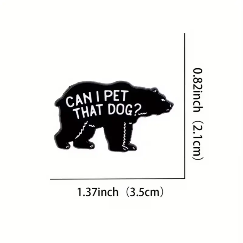 Funny Bear “can I pet that dog” enamel pin