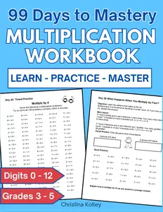 Multiplication Workbook: 99 Days to Mastery, Grades 3 - 5, Digits 0 - 12, Multiplication Practice for Kids, Math Drills