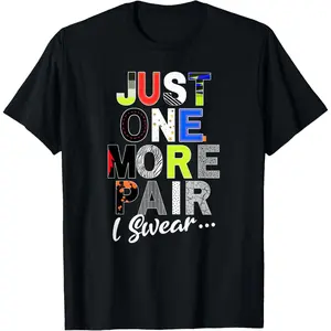 Sneaker Head Just One More Pair...Sneakerhead graphic T-Shirt        Graphic tees Shortsleeve Casual