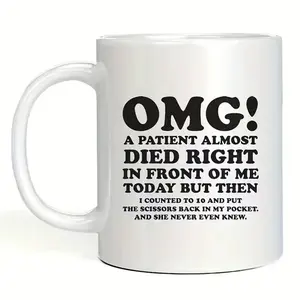 Coffee Mug to Nurse Doctor, Omg! A Patient Almost Died Right in Front of Me Today Mug, Funny Inspirational and Sarcasm Mug, Nurse Gift Healthcare Workers