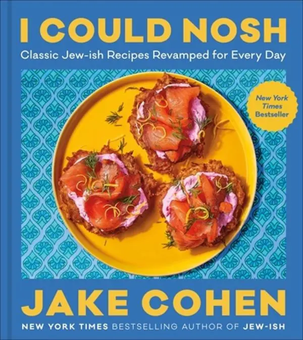 I Could Nosh: Classic Jewish Recipes Revamped for Weeknight Meals, Entertaining & New Holiday Traditions - Jake Cohen, Hardcover with Schmears Focus