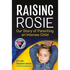USED-Raising Rosie: Our Story of Parenting an Intersex Child by Lohman, Stephani (Paperback)
