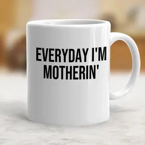 Everyday I'm Motherin Mug, Funny Mom Mug, Motherhood Mug, Mom Life, Mother Gift, Trendy Mom - mth10448
