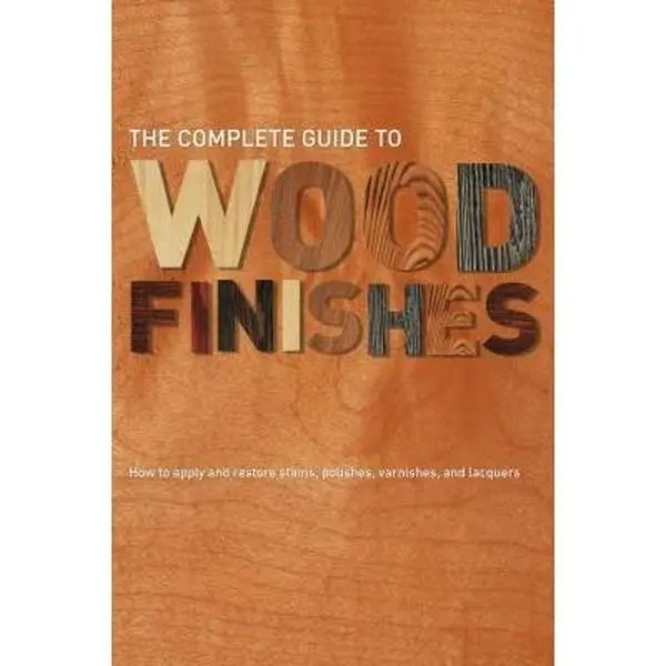 USED-The Complete Guide to Wood Finishes: How to Apply and Restore Lacquers, Polishes, Stains and Varnishes by Mick Allen (Paperback)