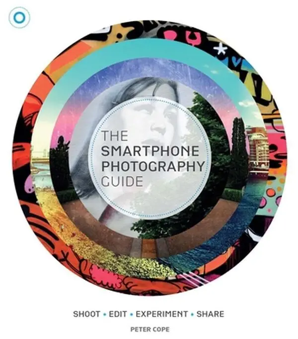 USED-The Smartphone Photography Guide: Shoot*edit*experiment*share by Cope, Peter (Mass Market Paperback)