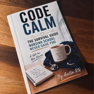 Code Calm: A New Nurse Survival Guide for Your First Year