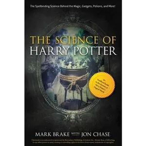 USED-The Science of Harry Potter: The Spellbinding Science Behind the Magic, Gadgets, Potions, and More! by Brake, Mark (Paperback)