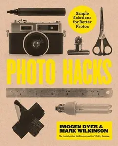 USED-Photo Hacks: Simple Solutions for Better Photos by Dyer, Imogen (Paperback)