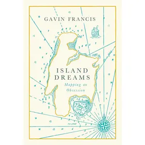 USED-Island Dreams: Mapping an Obsession by Francis, Gavin (Hardcover)