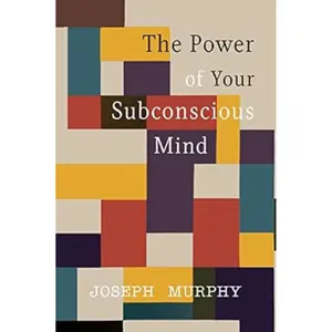 The Power of Your Subconscious Mind