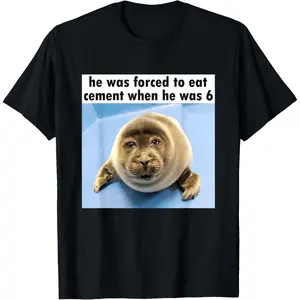 Silly Seal He Was Forced to Eat Cement Meme T-Shirt